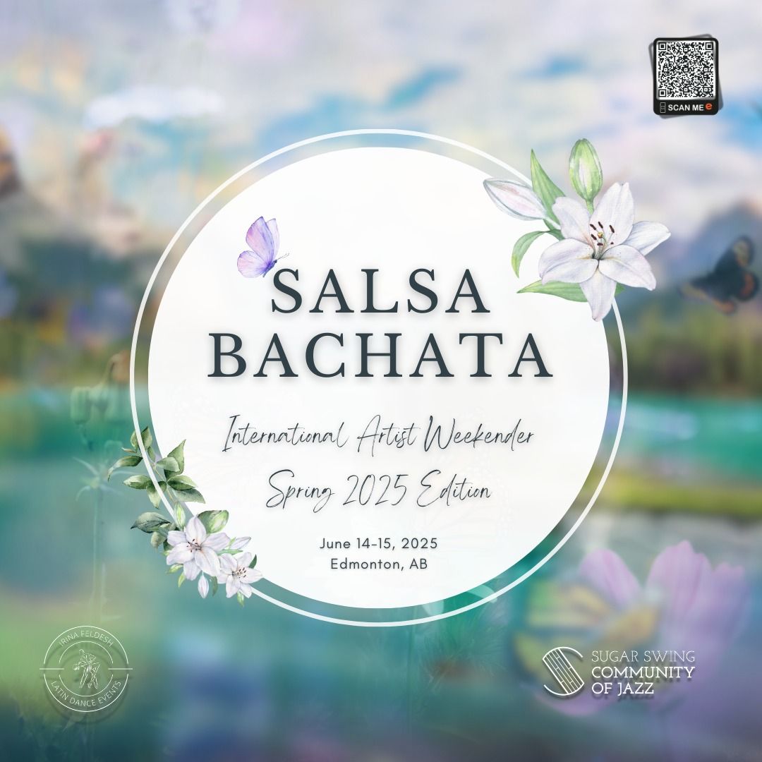 Edmonton Salsa Bachata International Artist Weekender: Spring 2025 Edition