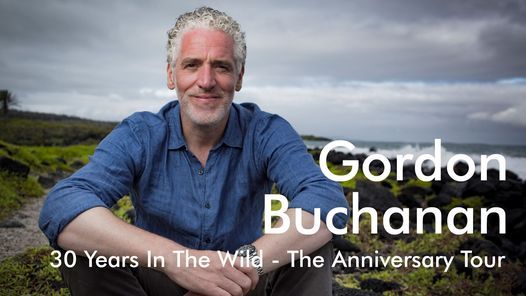 Gordon Buchanan - 30 Years In The Wild \u2013 The Anniversary Tour
