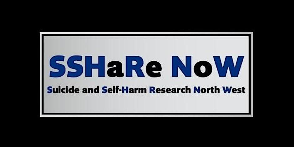 Suicide and Self-Harm Research North West (SSHaRe NoW)