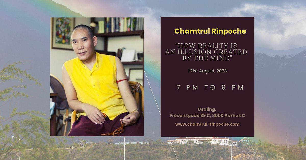 How Reality is an Illusion Created by the Mind with Chamtrul Rinpoche