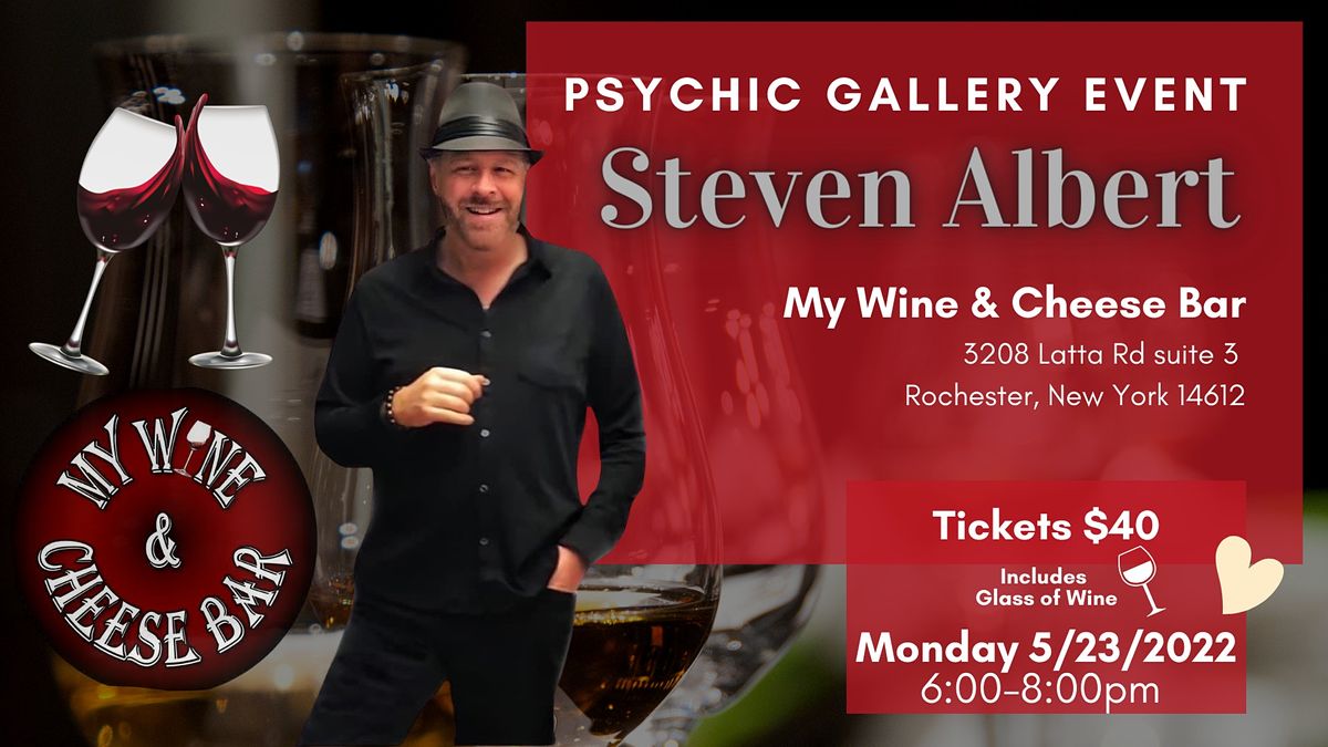 Psychic Gallery Event with Steven Albert-My Wine and Cheese, My Wine