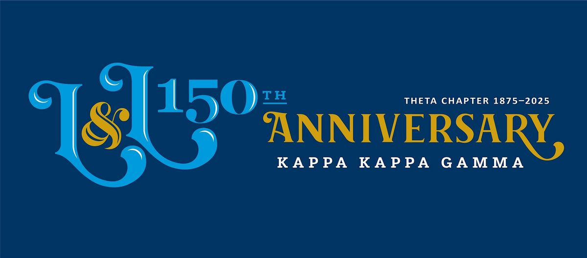 L&L 150 - KKG Theta Chapter's 150th Anniversary Celebration