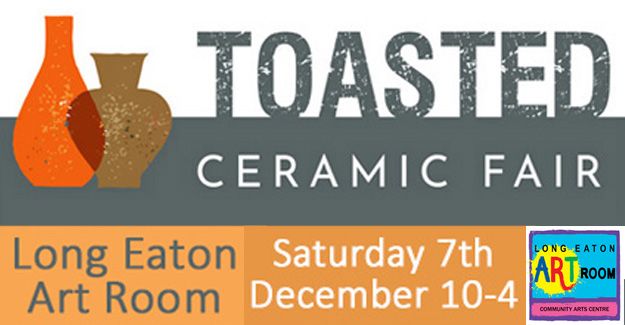 TOASTED Ceramic Fair Long Eaton Art Room