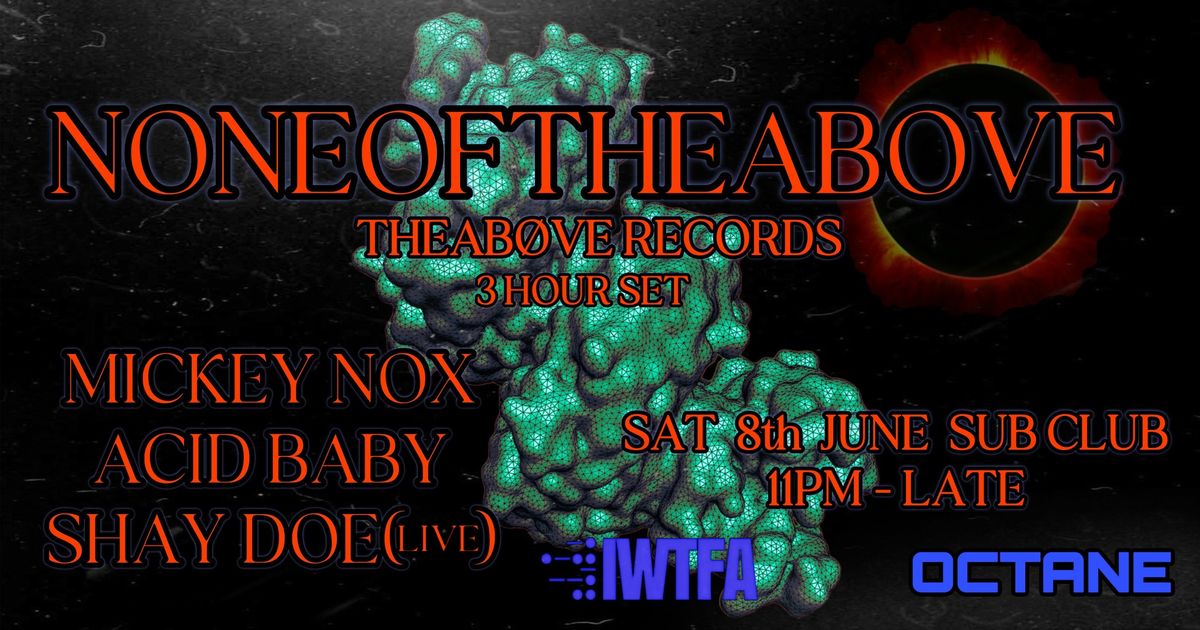 OCTANE Pres. NONEOFTHEABOVE (THEAB\u00d8VE RECORDS, ROTTERDAM) - 3 HOUR SET