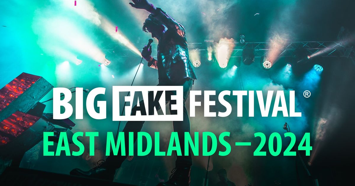 Big Fake Festival 2024 - East Midlands 2024