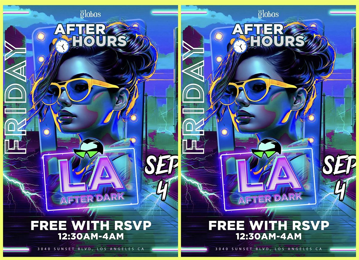 18+ FRIDAY LA AFTER DARK AFTER HOURS 11:50PM-4AM