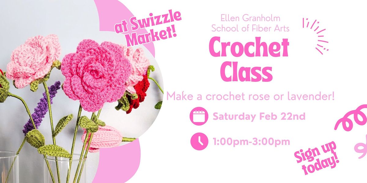 Crochet Class - Roses and Lavender - Swizzle Market