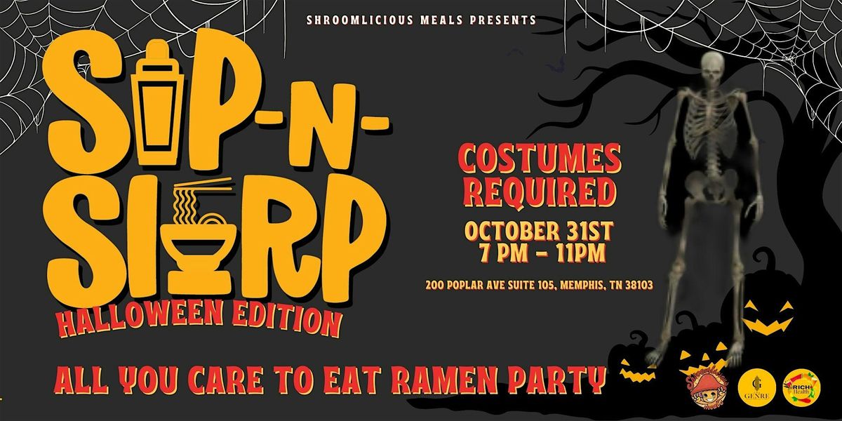 Sip N Slurp: The Ultimate Ramen Party (HALLOWEEN EDITION)