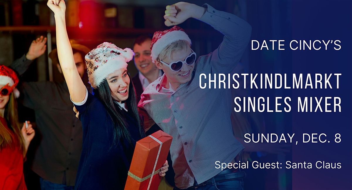 Date Cincy - Christkindlmarkt  Singles Mixer