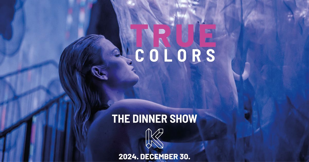 TRUE COLORS - The KIOSK Dinner Show