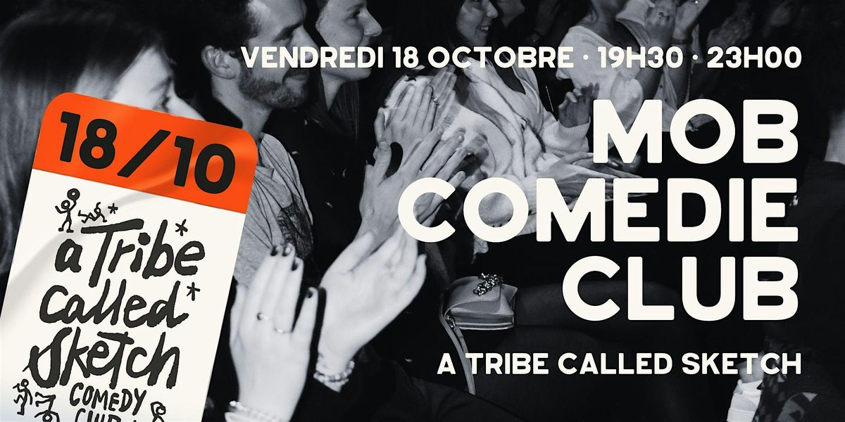 Com\u00e9die Club : A Tribe Called Sketch @MOB Hotel Lyon Confluence