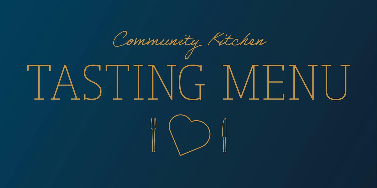 Community Kitchen Tasting Menu!