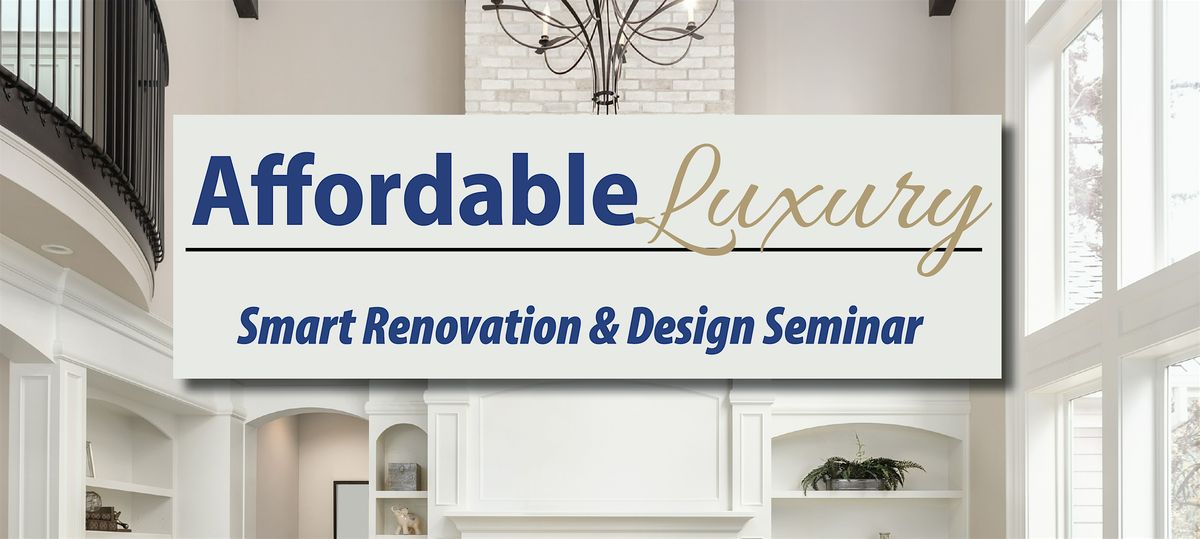 Affordable Luxury: Smart Renovation & Design Seminar