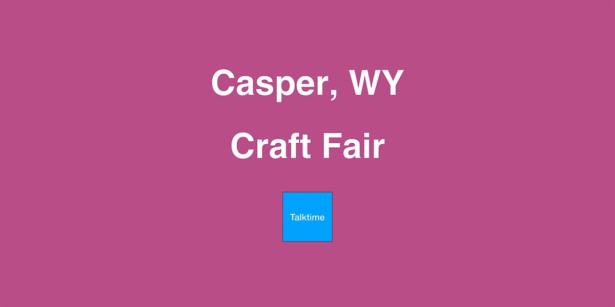 Craft Fair - Casper