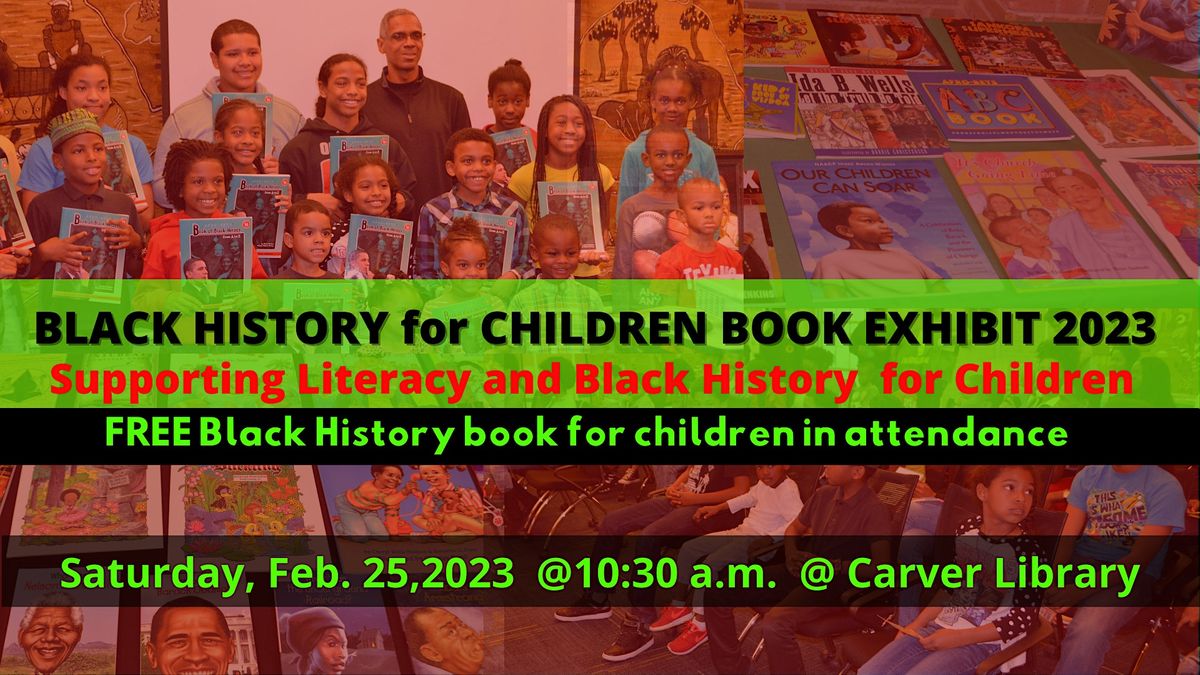 8th annual BLACK HISTORY for CHILDREN BOOK EXHIBIT 2022, Carver Library ...