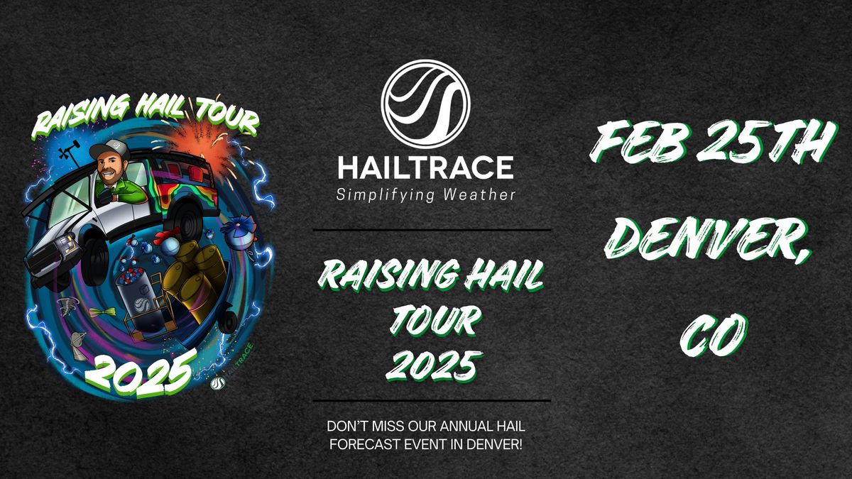 Raising Hail Tour- Hail Forecast Event- Denver\/Arvada, CO