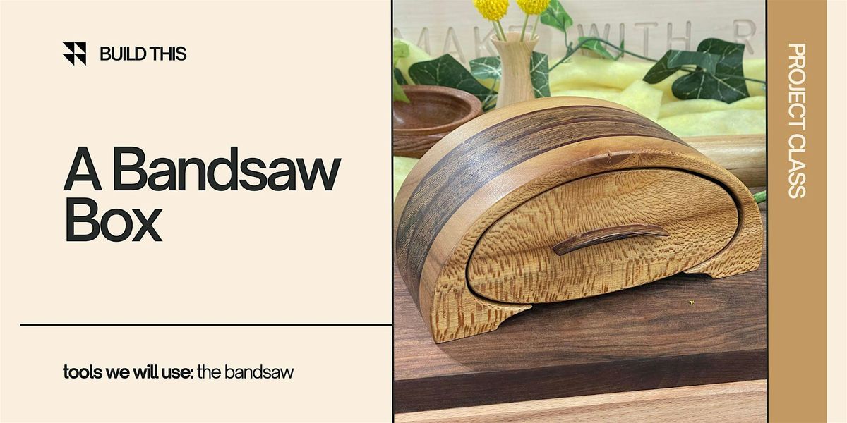 Build a Bandsaw Box (2-day Class)