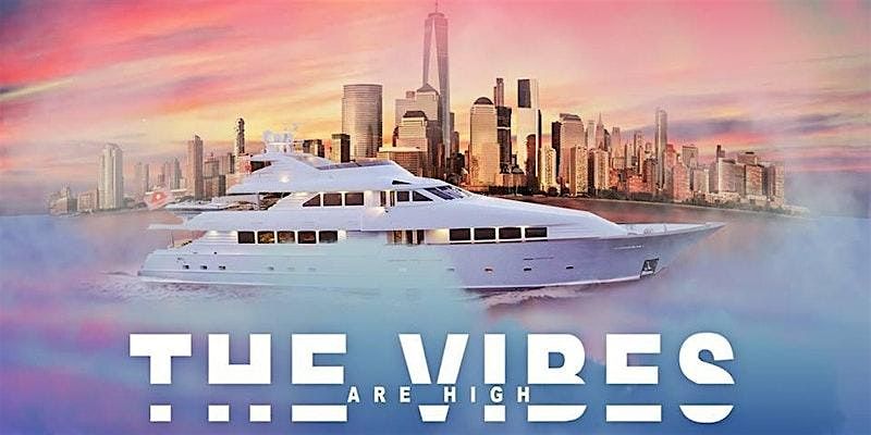420 - VIBES ARE HIGH - BOOZE CRUISE PARTY CRUISE| YACHT  Series