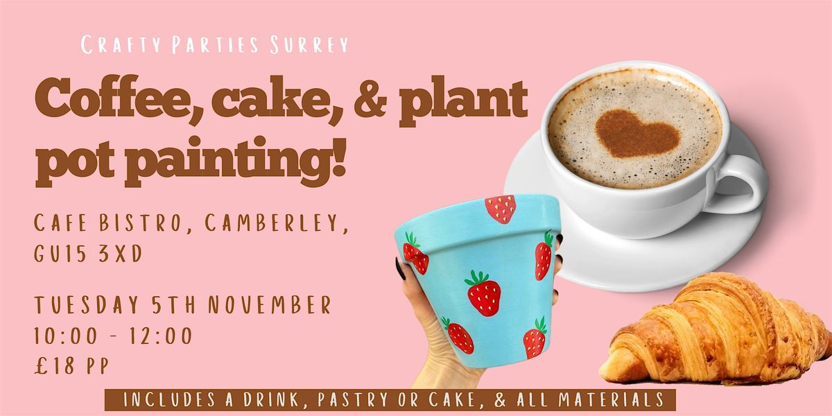 Coffee, cake & plant pot painting!