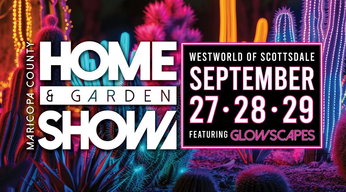 The Maricopa County Home & Garden Show