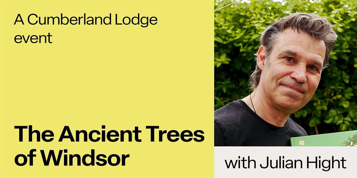 The Ancient Trees of Windsor \u2013 heritage tree walk & talk with Julian Hight