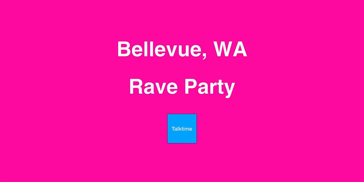 Rave Party - Bellevue