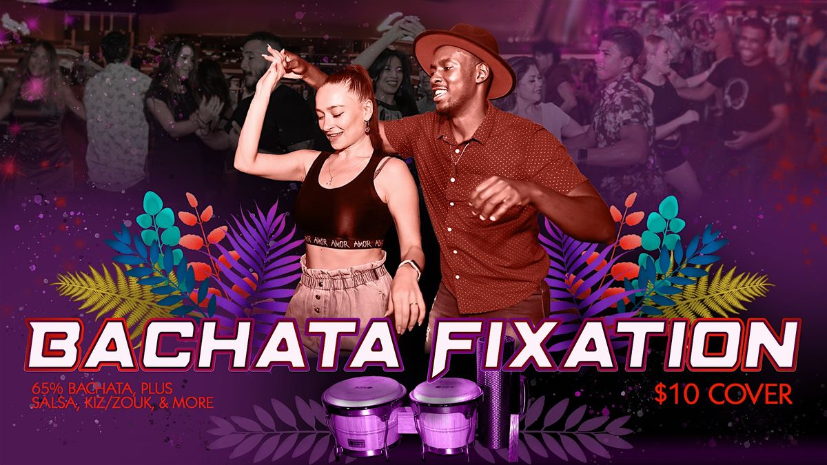 Bachata Fixation \u2013 FREE Class & Latin Dance Party!