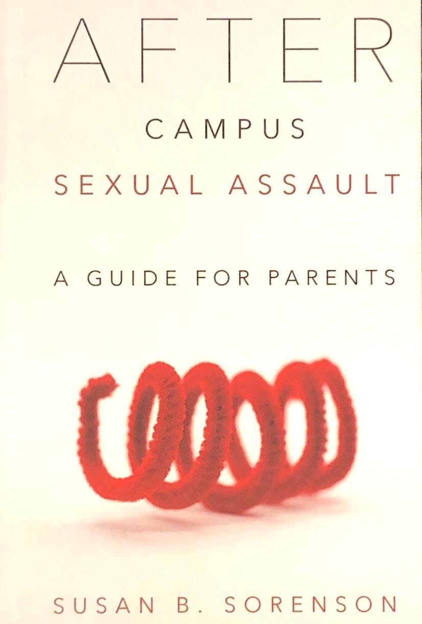 Dr. Susan B. Sorenson After Campus Assault: A Guide For Parents, Penn ...