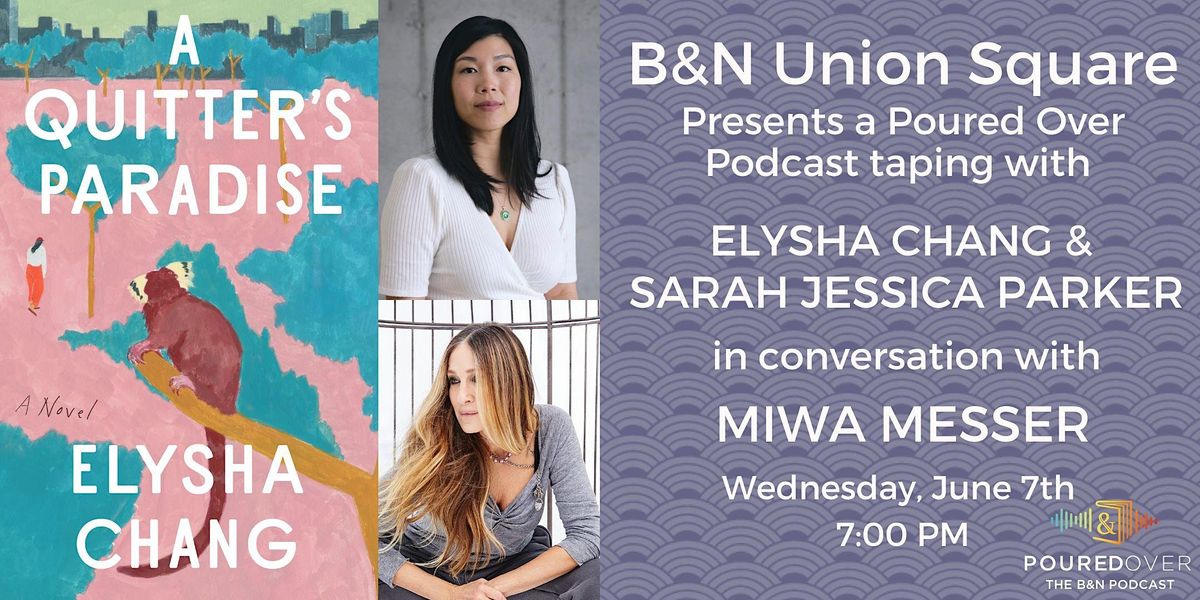 Elysha Chang + Sarah Jessica Parker talk A QUITTER'S PARADISE -B&N Union Sq