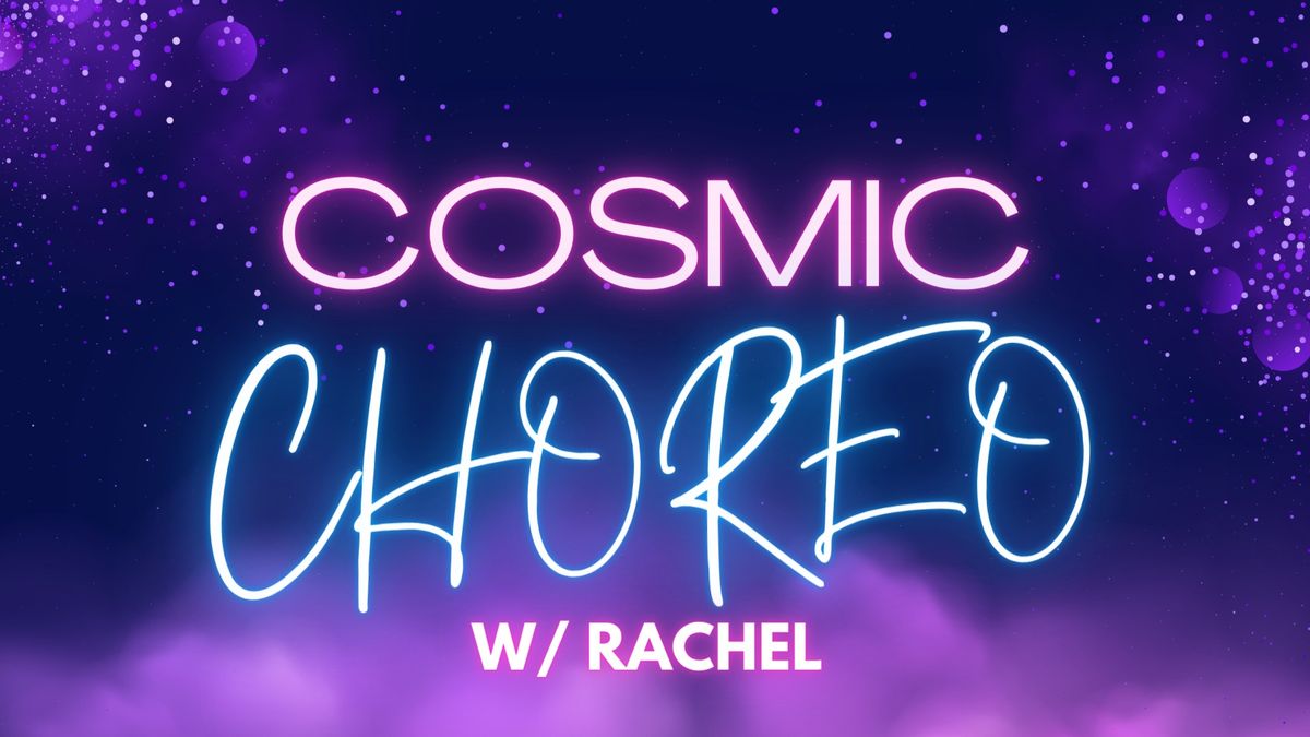 Cosmic Choreo Workshop w\/ Rachel