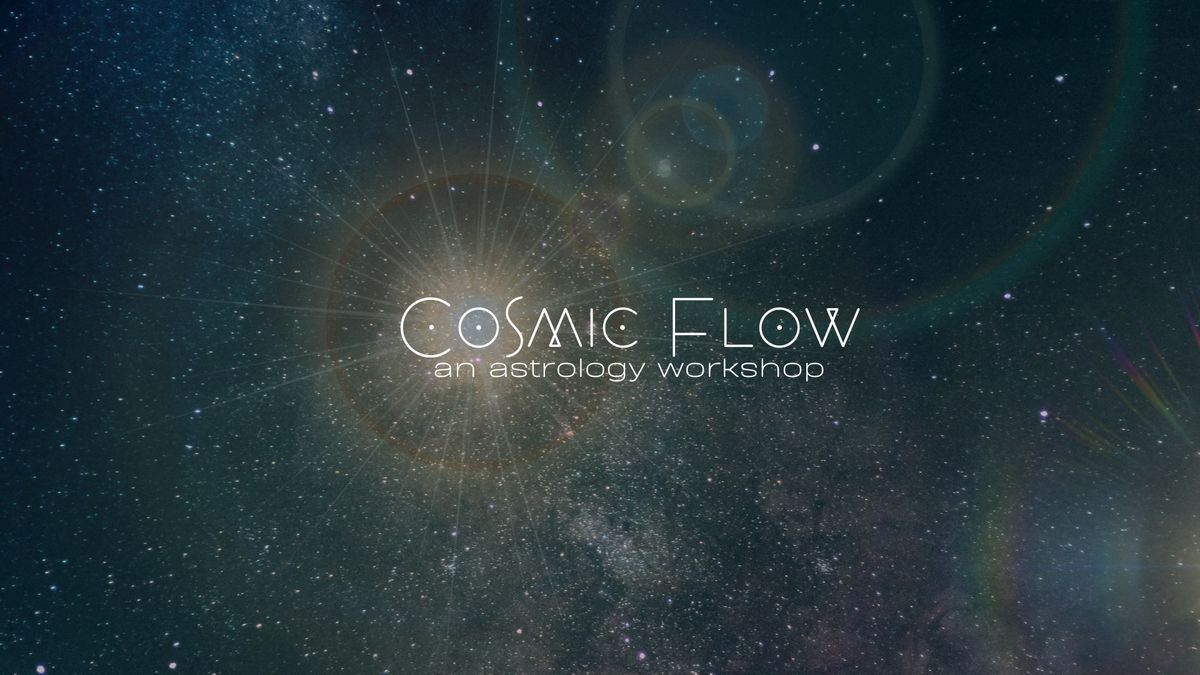 Cosmic Flow: an Astrology Workshop