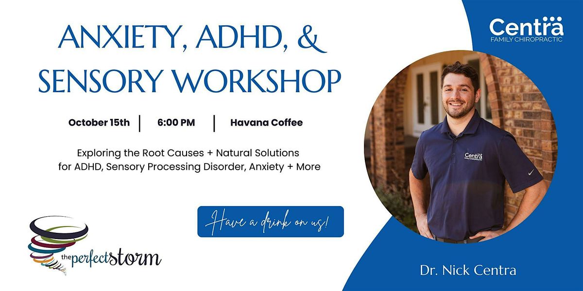 The Perfect Storm:  ADHD, Sensory Processing Disorders, & Anxiety  Workshop