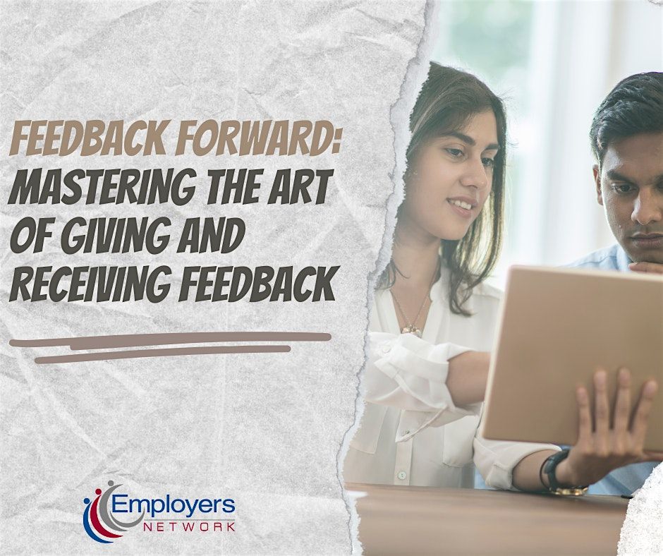 Feedback Forward: Mastering the Art of Giving and Receiving Feedback