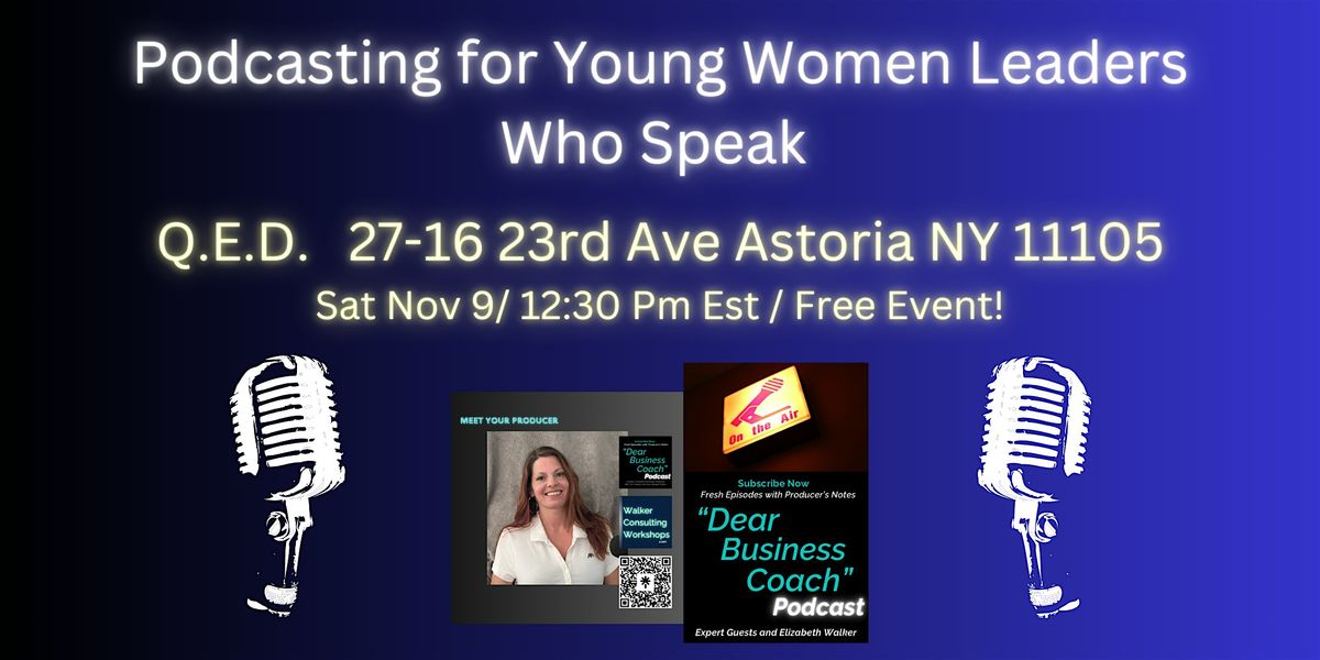 Podcasting for Young Women Leaders Who Speak