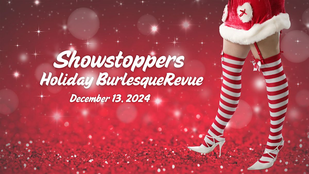 Showstoppers Holiday Burlesque Revue