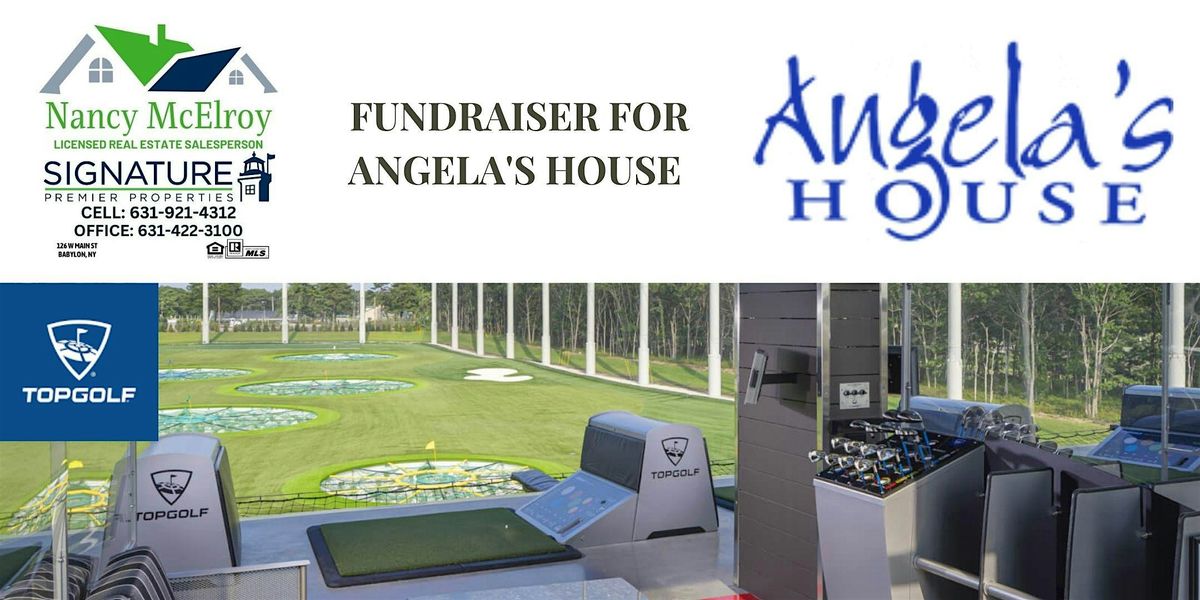 TOPGOLF FUNDRAISER FOR ANGELA'S HOUSE PRESENTED BY NANCY McELROY, SIGNATURE PREMIER PROPERTIES