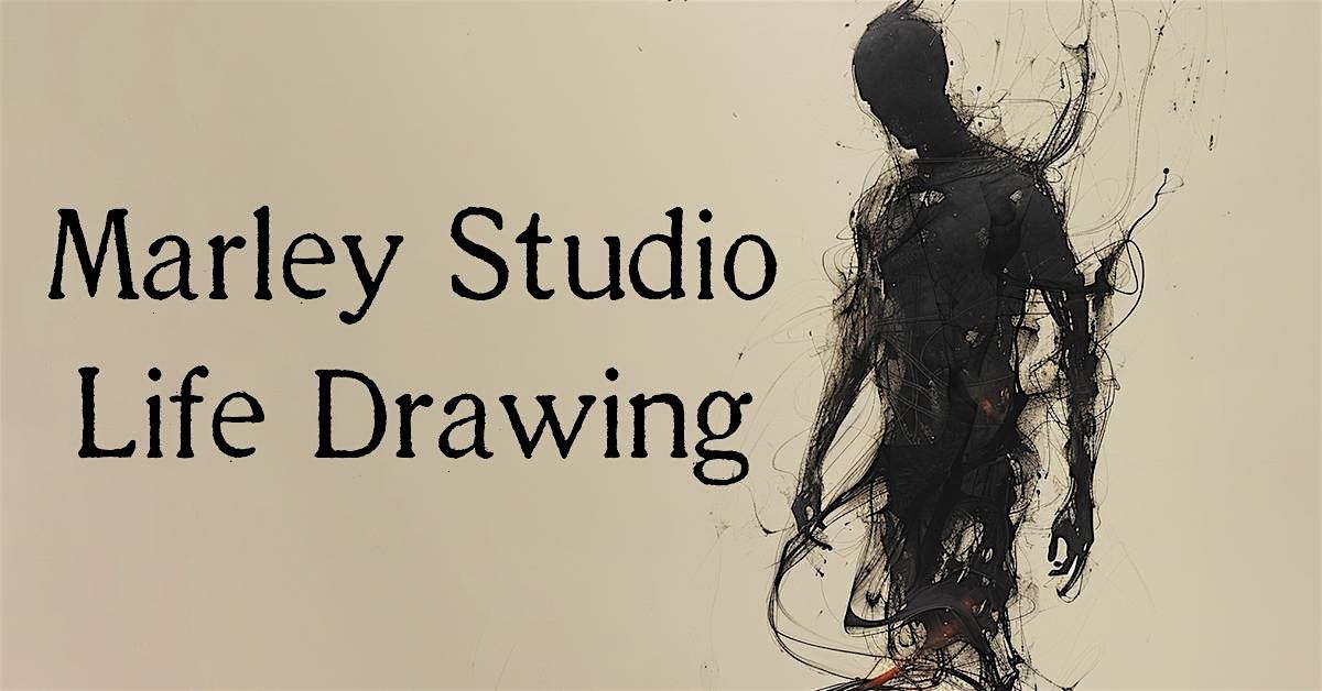 Life Drawing at Marley Studio