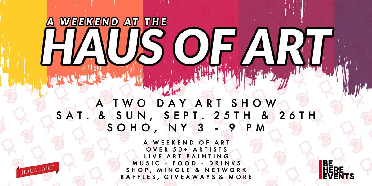 A WEEKEND AT THE HAUS OF ART