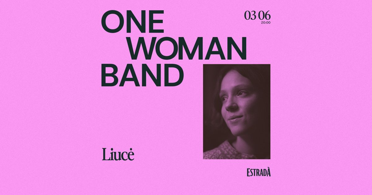 One Woman Band: Liuc\u0117 