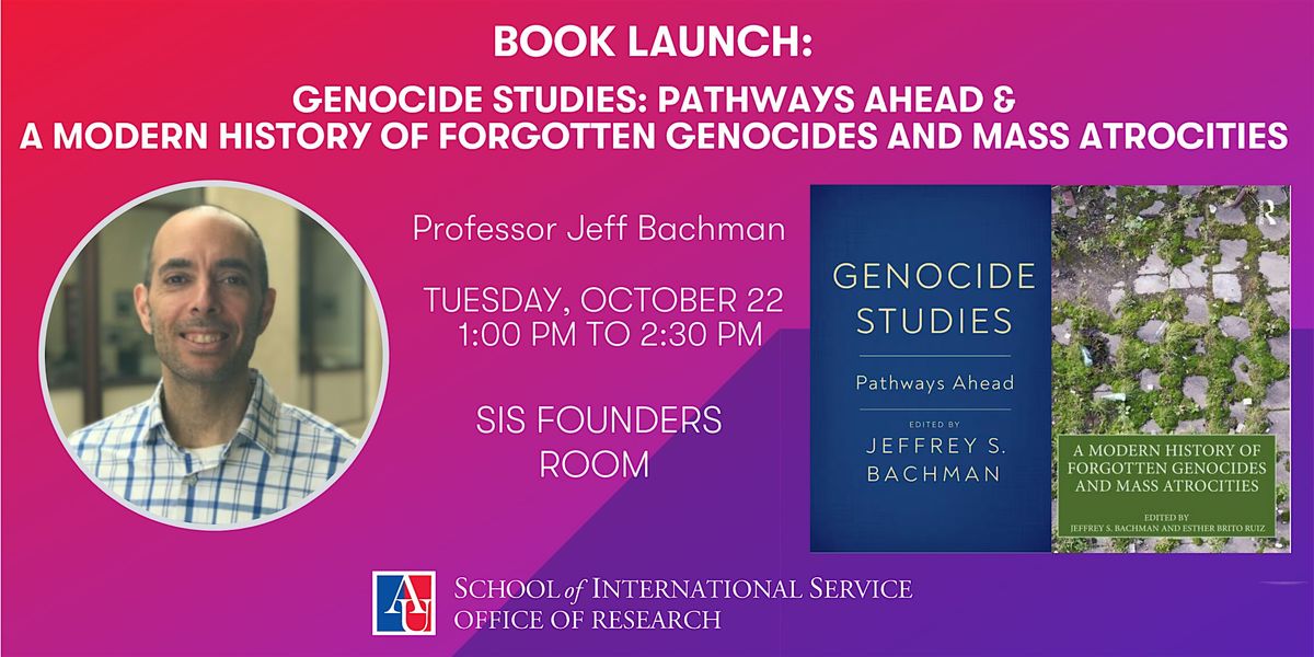 SIS Book Launch: Jeff Bachman- Genocide Studies