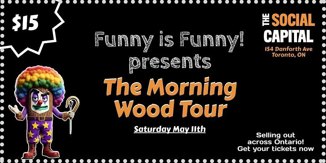 Funny Is Funny! Comedy #34: The Morning Wood Tour