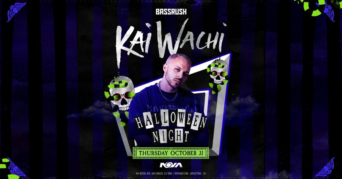 Bassrush Presents: Kai Wachi on Halloween Night at Nova SD [10\/31]