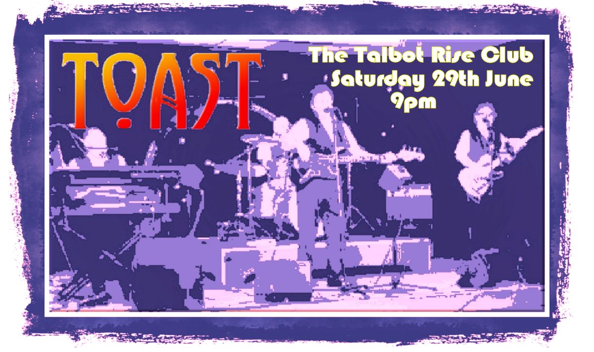 The Talbot Rise Club Saturday 29th June TOAST