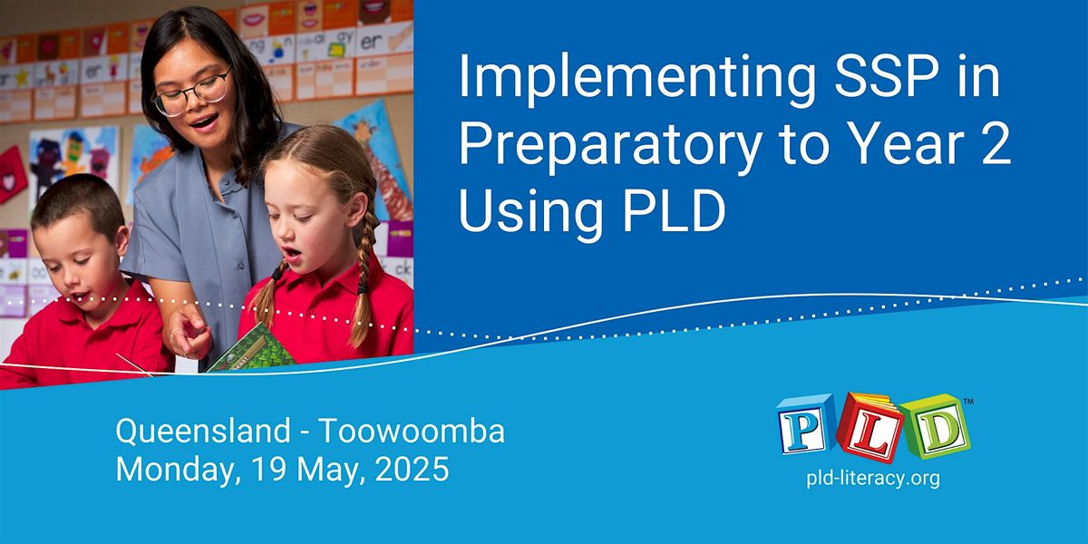 Implementing SSP in Preparatory to Year 2 Using PLD - May 2025 (Toowoomba)