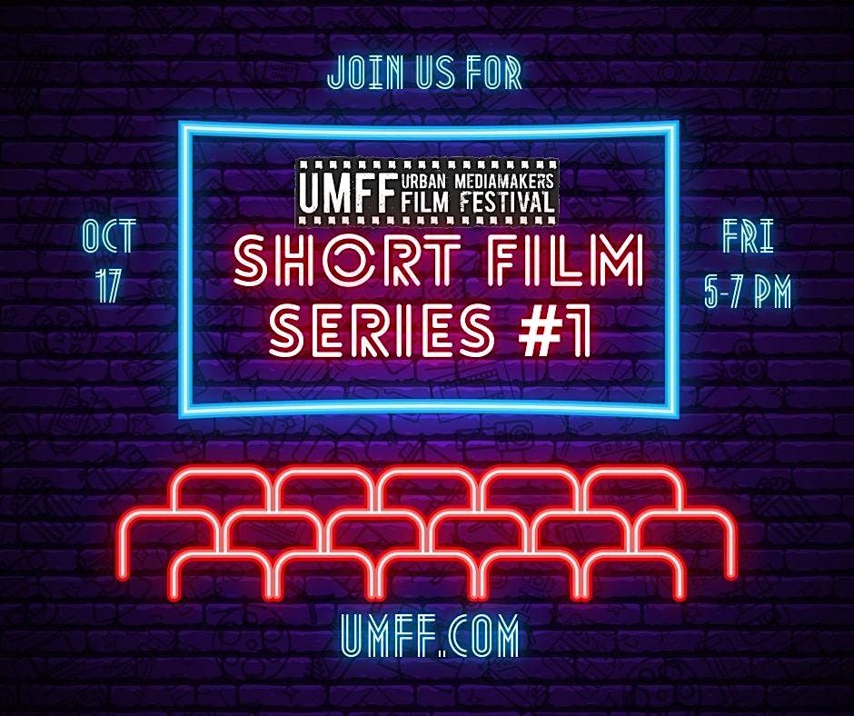 Short Film Showcase - Series #1 - Urban Mediamakers Film Festival