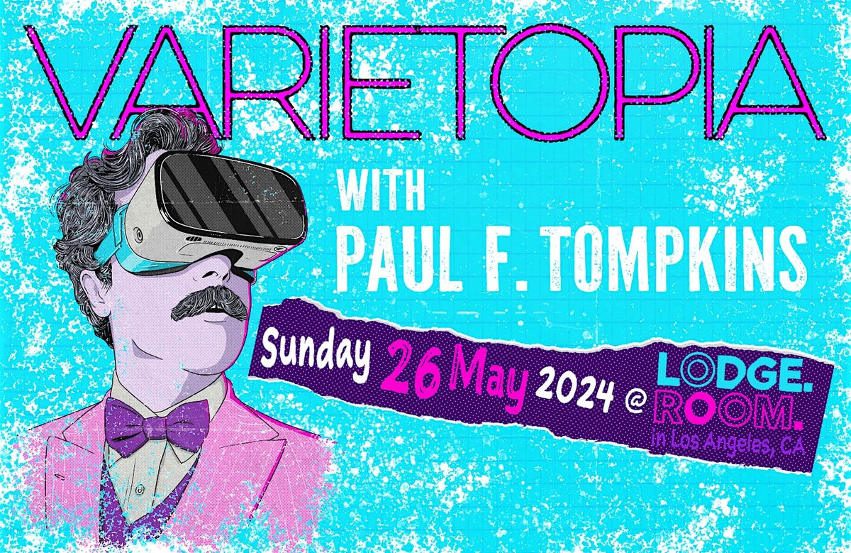 VARIETOPIA WITH PAUL F. TOMPKINS MAY 2024 LIVESTREAM TICKET