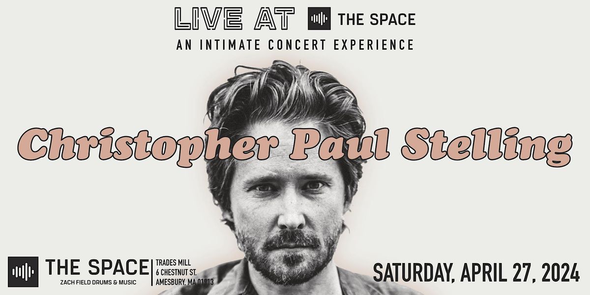 Christopher Paul Stelling -  LIVE AT The Space