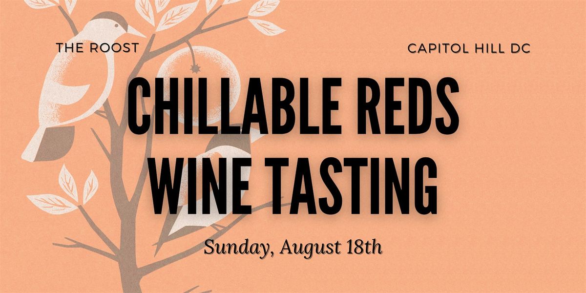 Chillable Reds Wine Tasting at the Roost