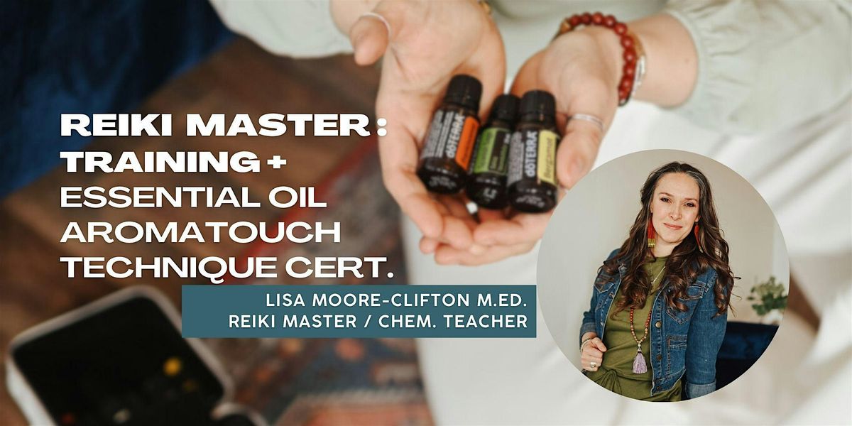 Reiki Master Training + Essential Oil AromaTouch Certification