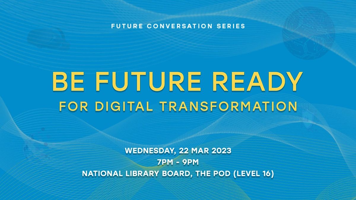 Future Conversation Series: Be Future Ready for Digital Transformation